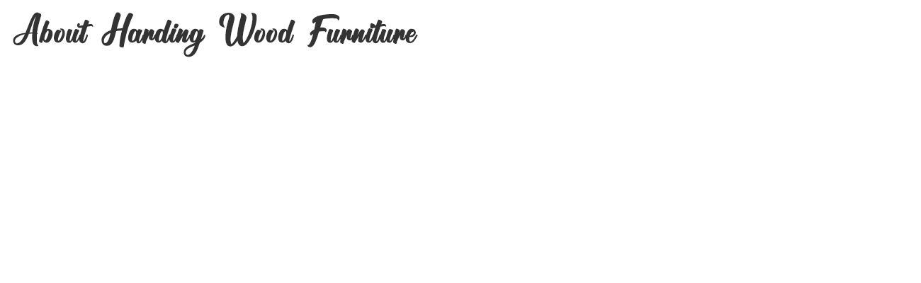 About Harding Wood Furniture | Overlay | Harding Wood & Furniture